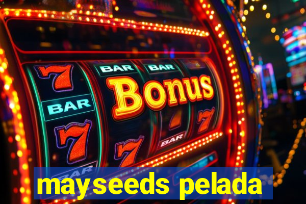 mayseeds pelada